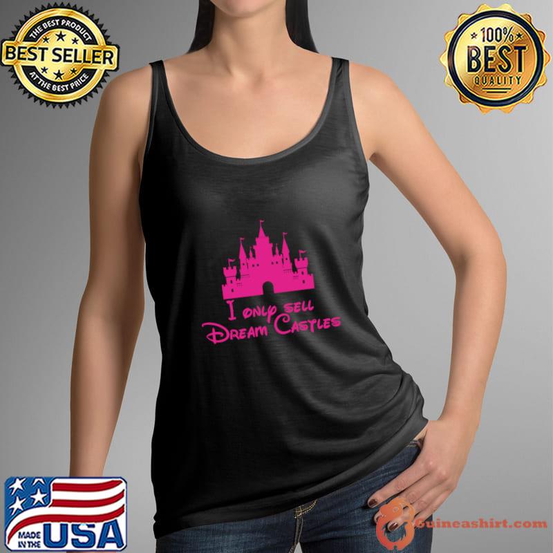I Only Sell Dream Castles Disney Cartoon T-Shirt Tank Top