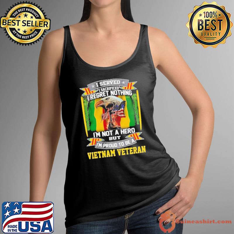 I served regret nothing not a hero proud to be a vietnam veteran eagle usa flag shirt