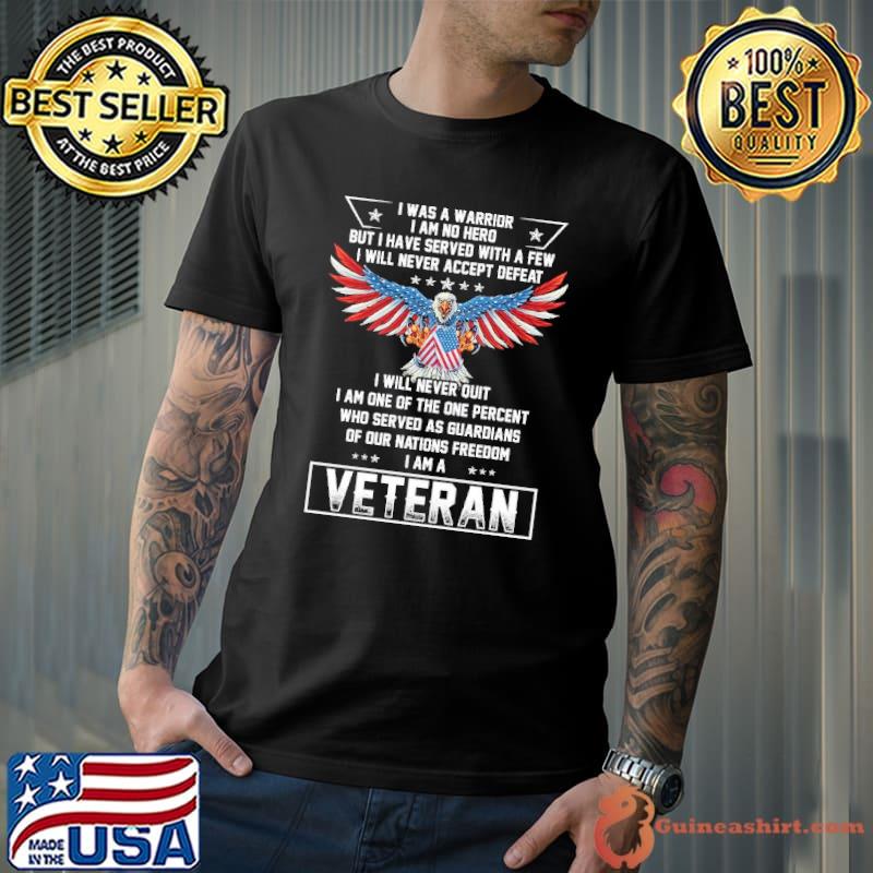 I was a warrior have served with a few will never accept depeat eagle usa flag shirt