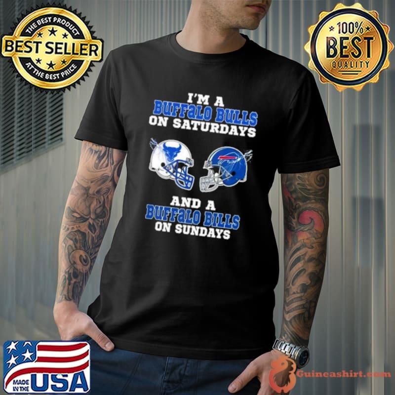 I’m A Buffalo Bulls On Saturdays And Buffalo Bills On Sundays 2023 shirt