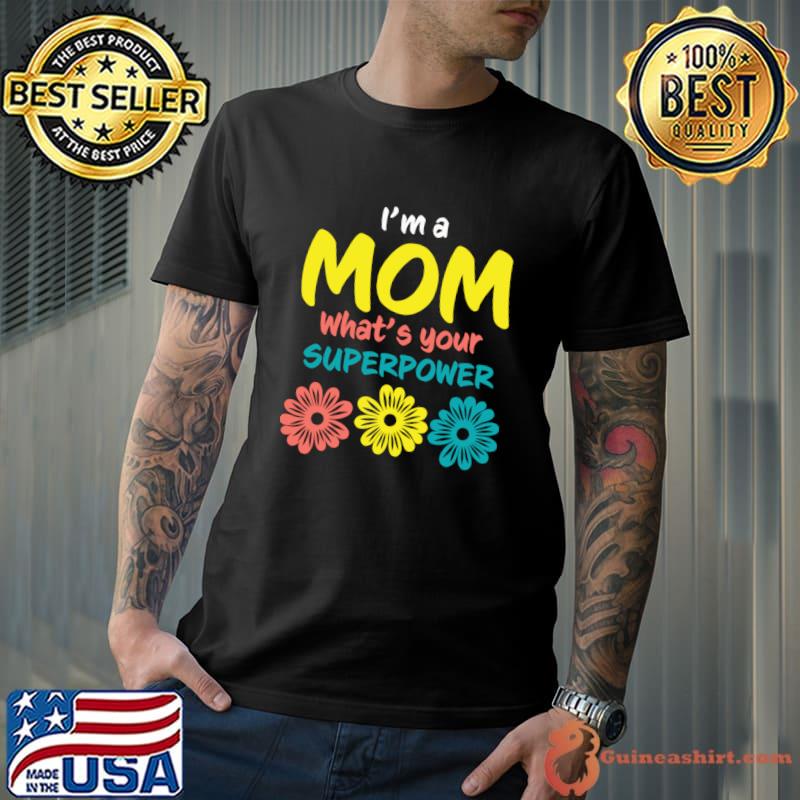 I'm A Mom What's Your Superpower Daisy Retro T-Shirt