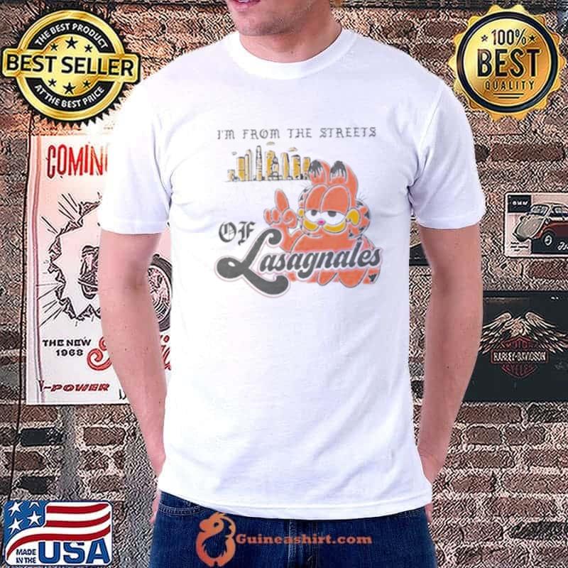 I’m From The Streets Of Lasagnales shirt
