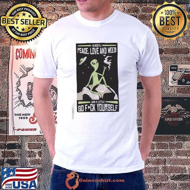 I'm Mostly Peace, Love, and Weed, Space Gifts, Galaxy, Alien Shirt