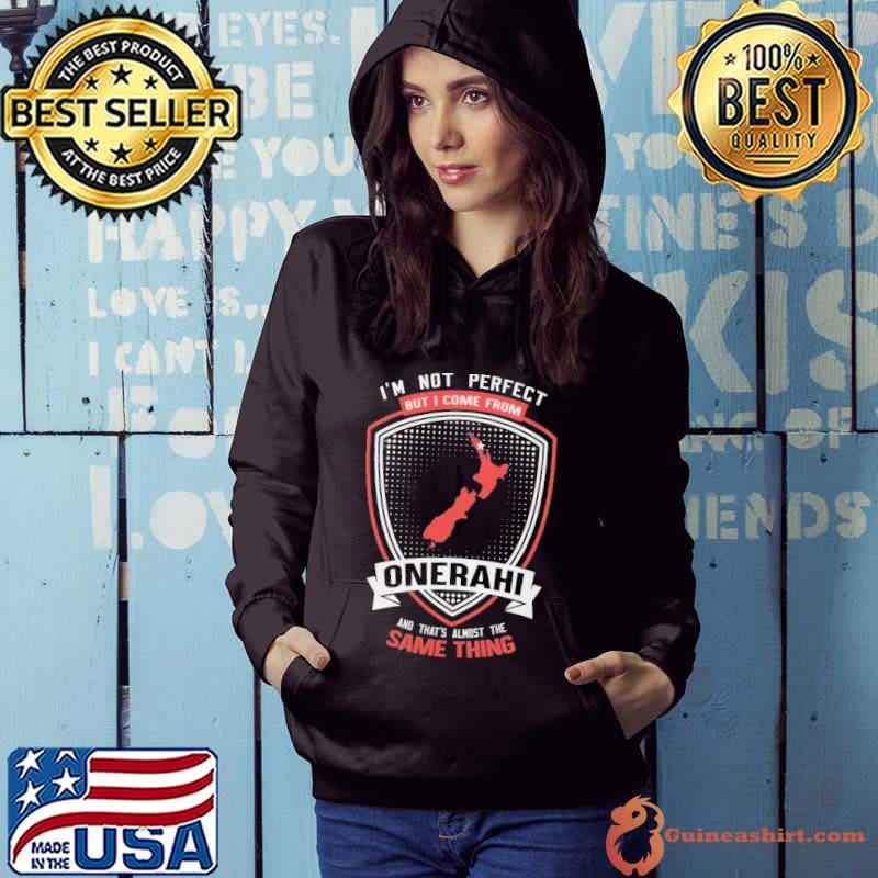 I'm not perfect come from Onerahi same thing s Hoodie
