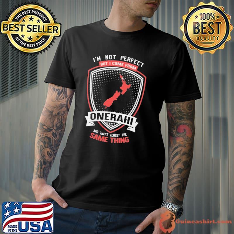 I'm not perfect come from Onerahi same thing shirt