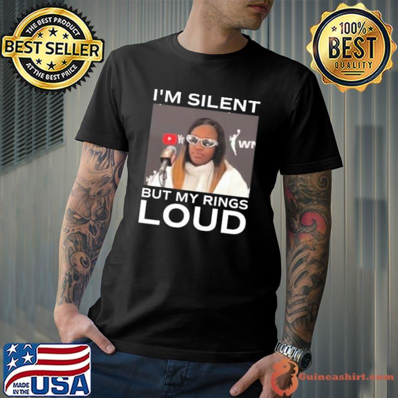 I’m Silent But My Rings Loud Shirt