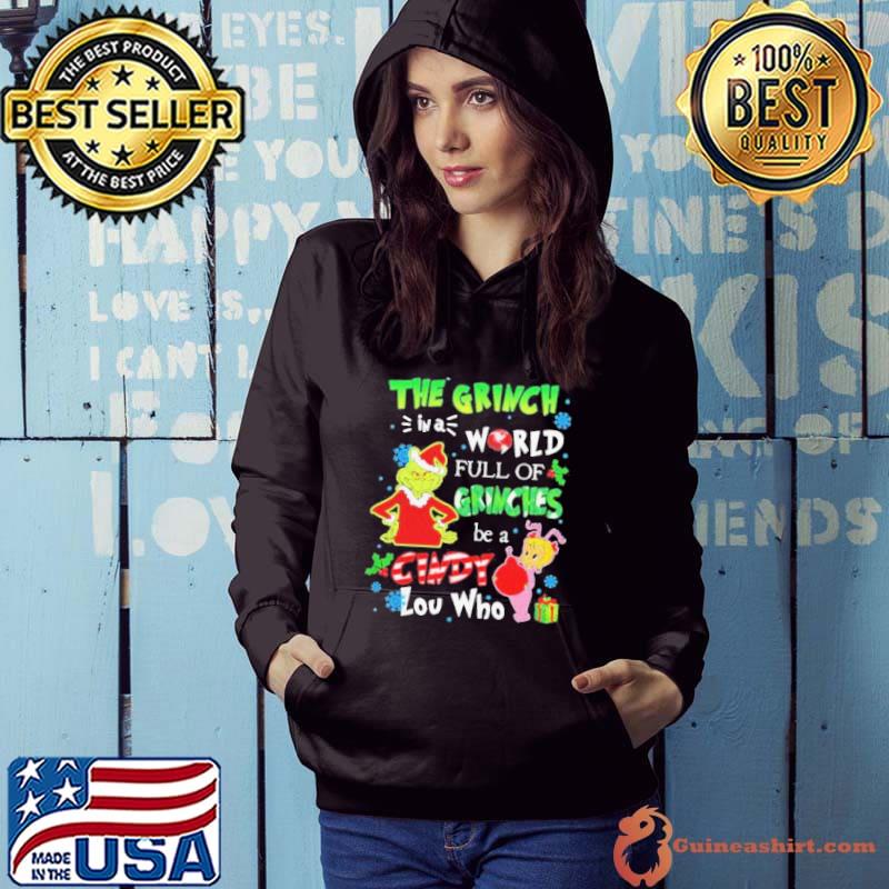 In A World Full Of Grinches Be A Cindy Lou Who Christmas Shirt Hoodie