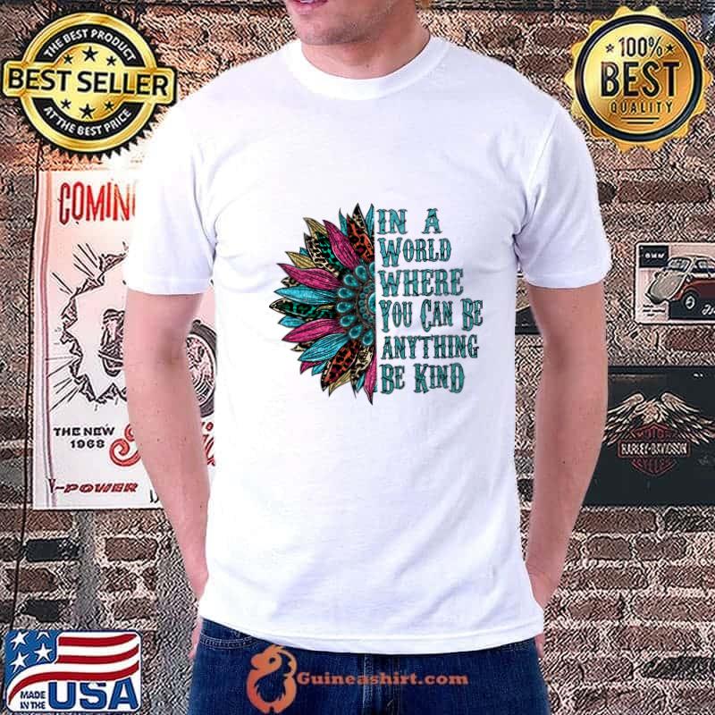 In a World Where You Can Be Anything Be Kind Sunflower Leopard T-Shirt