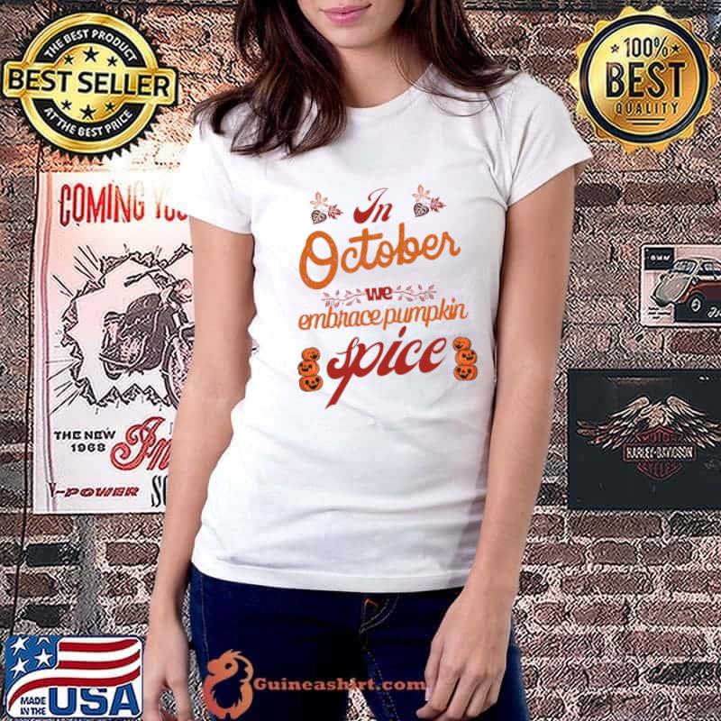 In October Embrace The Spice October Pumpkin Halloween T-Shirt Ladiestee