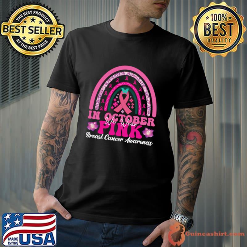 In October We Wear Pink Breast Cancer Rainbow T-Shirt