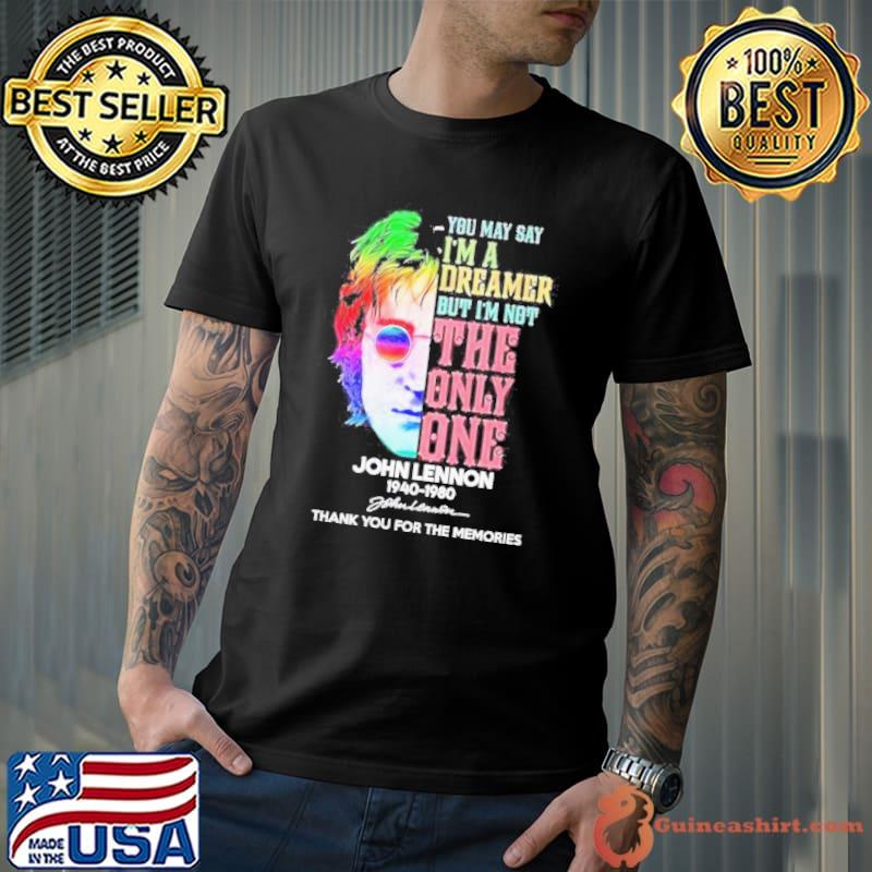 John Lennon 1940-1980 you may I’m a dreamer but I’m not the only one thank you for the memories signature shirt