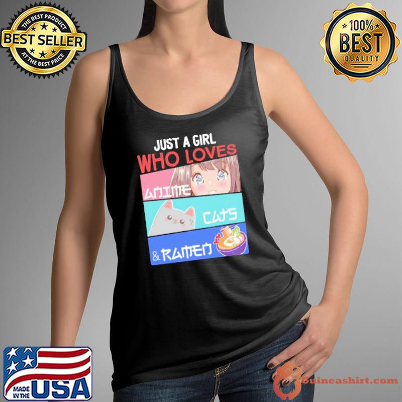 Just A Girl Who Loves Anime Cats & Ramen Lover Kawaii Otaku Shirt Tank Top