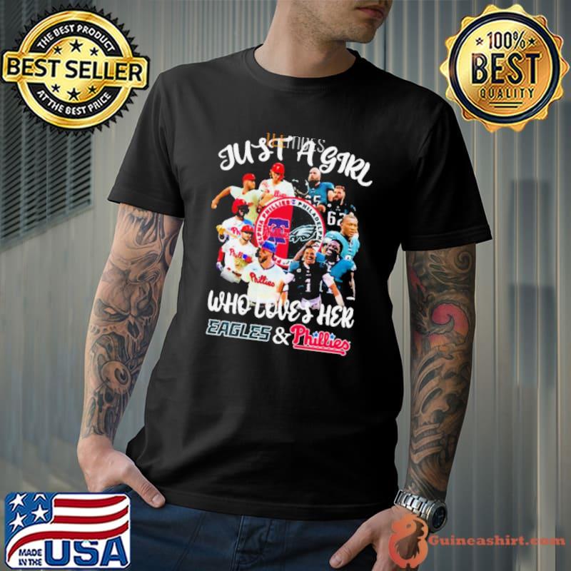 Just A Girl Who Loves Philadelphia Eagles And Phillies 2023 shirt