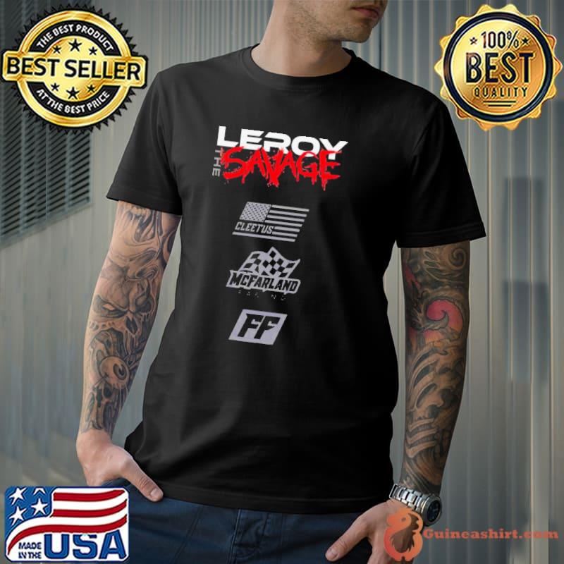 Leroy The Savage Cleetus Mc Farland Racing shirt