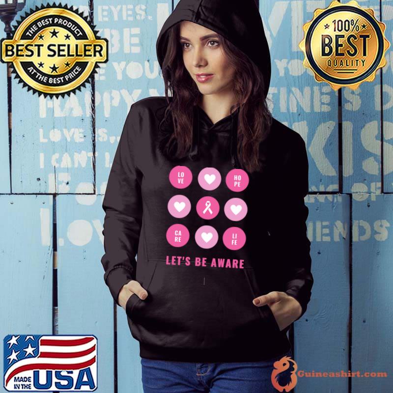 Let's be aware Breast Cancer love hope care life pink ribbon T-Shirt Hoodie