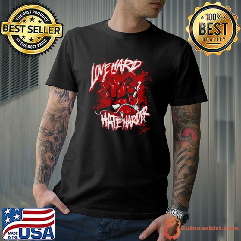 Love Hard Hate Harder shirt