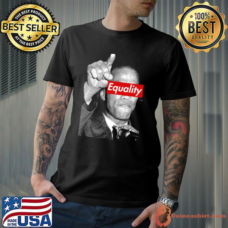 Malcolm X Equality No Racism Black Lives Matter shirt