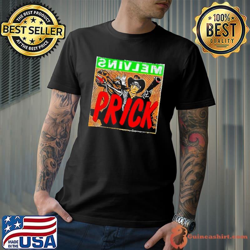 Melvins Prick Shirt