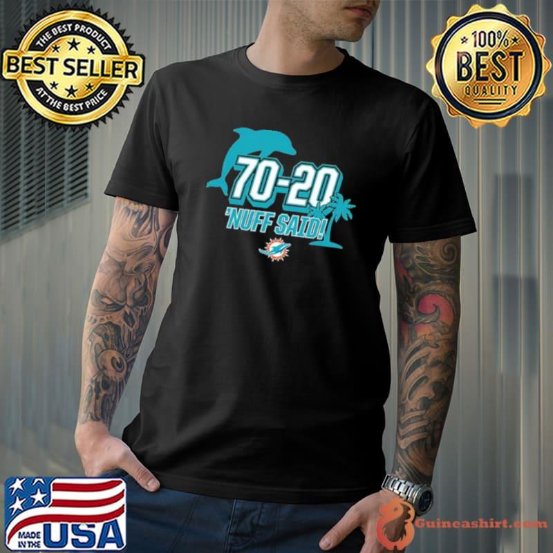Miami Dolphins 70 20 Nuff Said Shirt