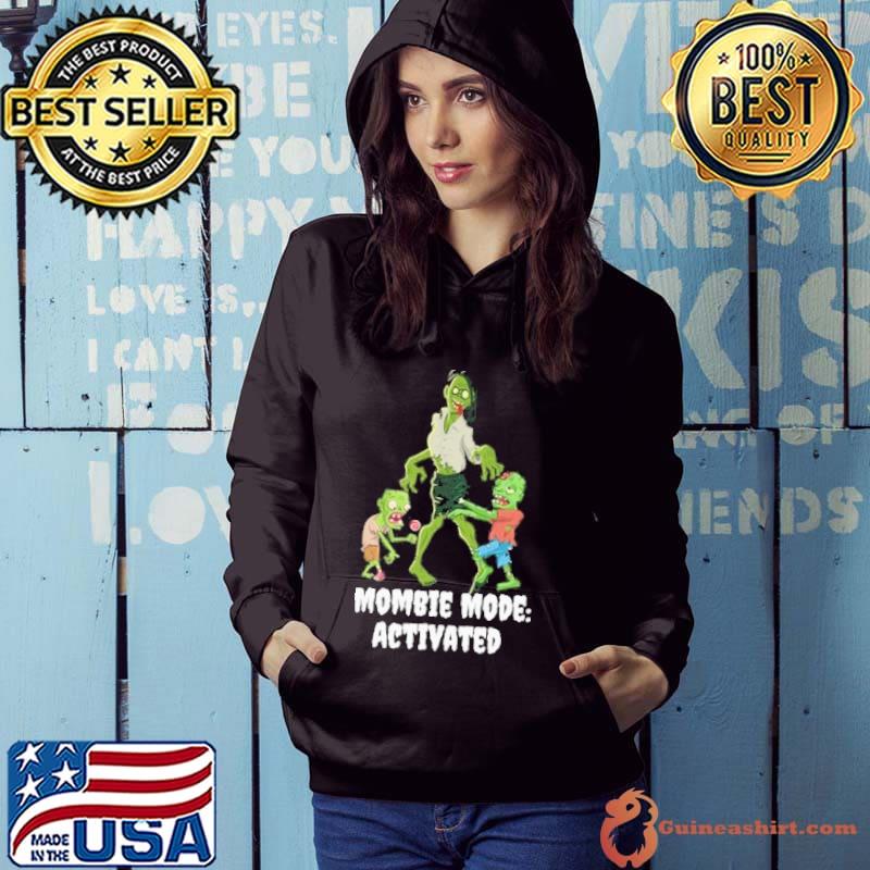 Mombie Mode Acrivated Shirt Hoodie