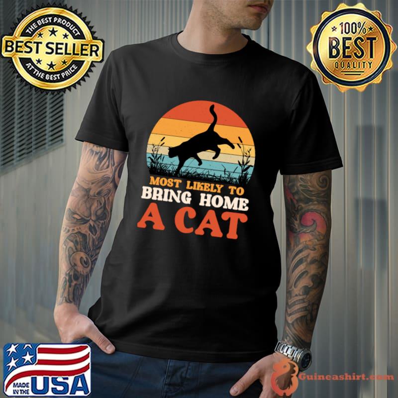 Most Likely To Bring Home A Cat Vintage Sunset T-Shirt