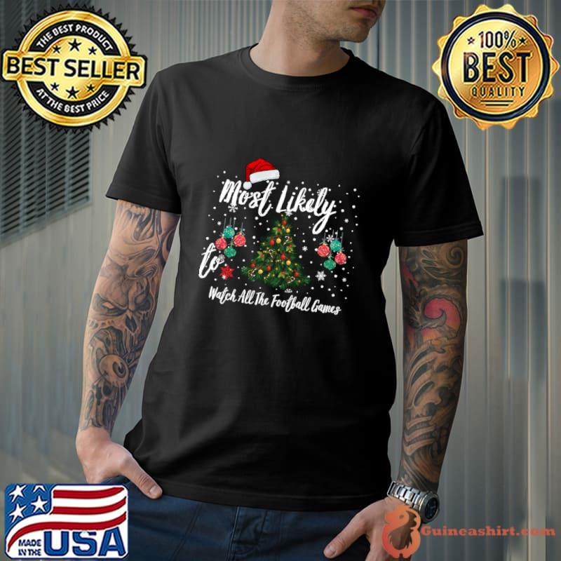 Most Likely to Watch All The Football Games T-Shirt