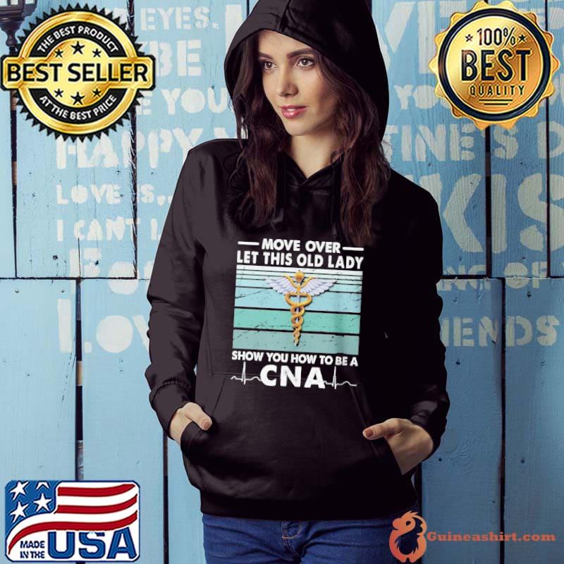 Move over let this old lady show you how to be a CNA vintage s Hoodie