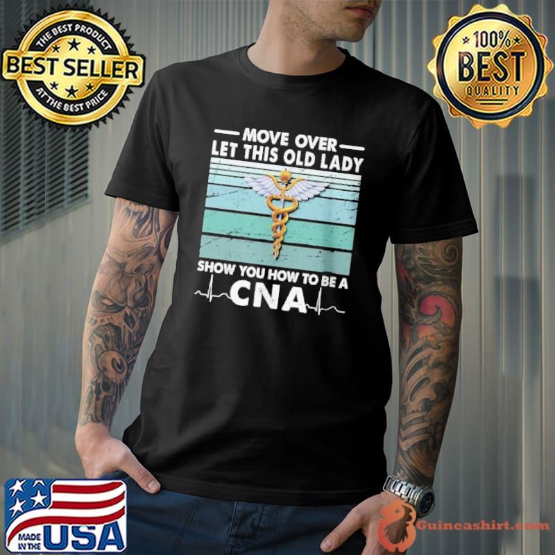 Move over let this old lady show you how to be a CNA vintage shirt