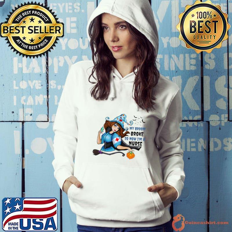 My Broom Broke So Now I Am A Nurse Witch Bats Halloween Costume T-Shirt Hoodie