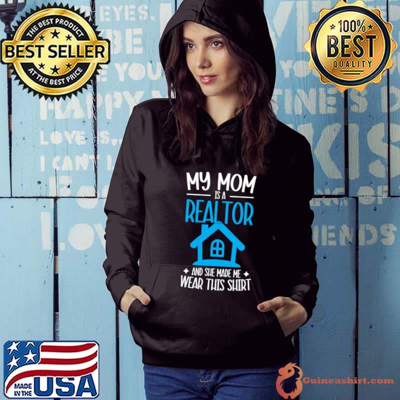 My Mom Is A Realtor Real Estate Agent Mom Realtor T-Shirt Hoodie