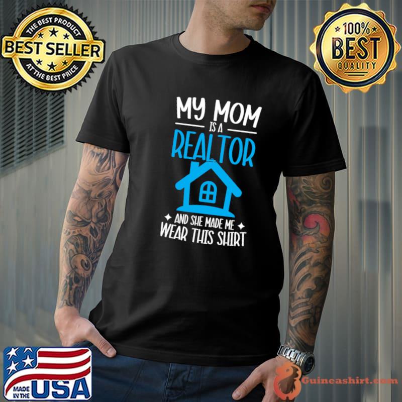 My Mom Is A Realtor Real Estate Agent Mom Realtor T-Shirt