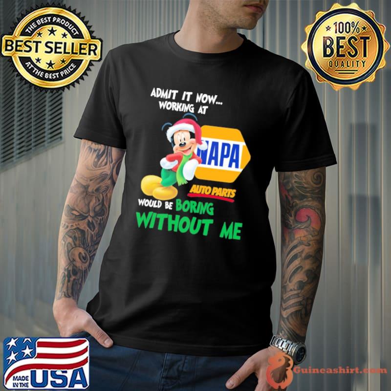 NAPA Auto Parts Would be Boring Without Me Disney Mickey shirt