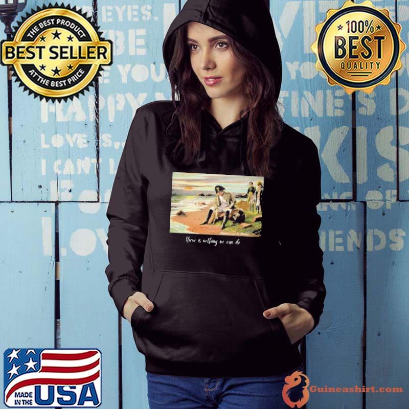 Napoleon There is nothing we can do s Hoodie