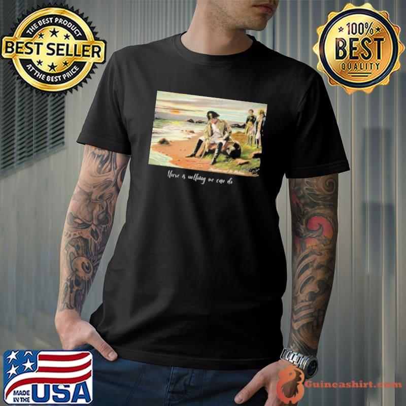 Napoleon There is nothing we can do shirt
