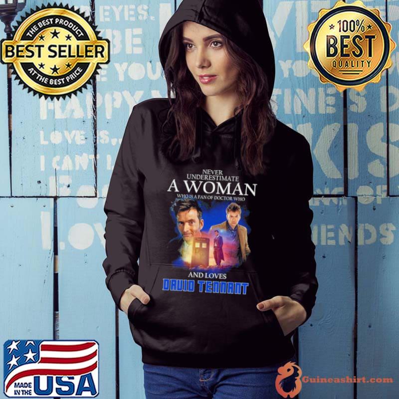 Never Underestimate A Woman Who Is A Fan Of Doctor Who And Loves Druid Tennant Shirt Hoodie