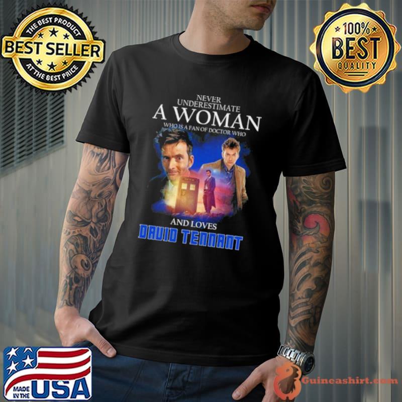 Never Underestimate A Woman Who Is A Fan Of Doctor Who And Loves Druid Tennant Shirt Unisex