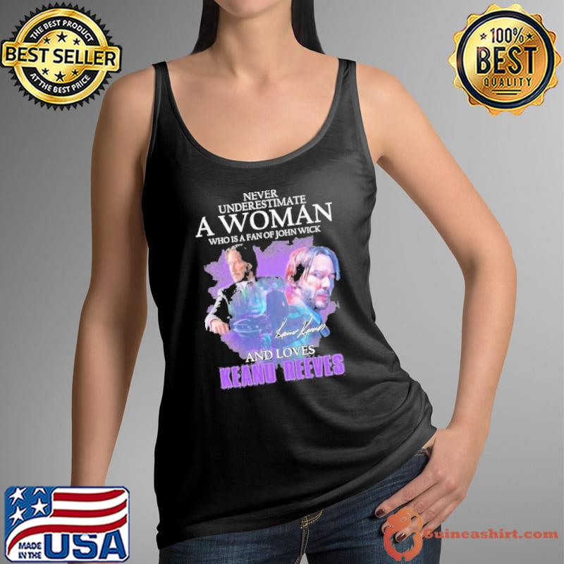 never underestimate a woman who is a fan of john wick and loves keanu reeves s Tank Top
