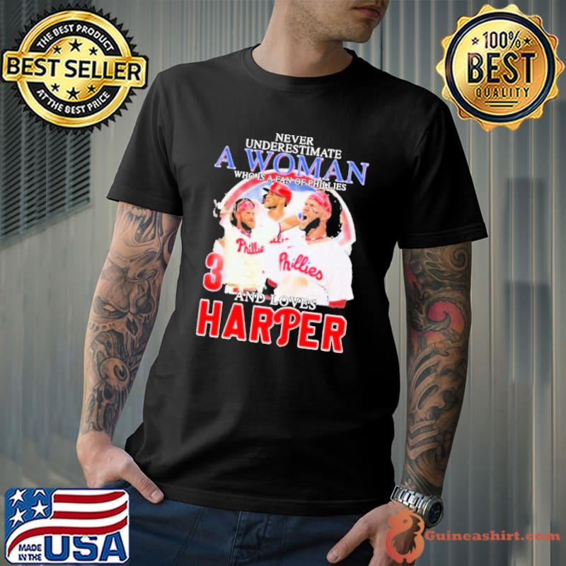Never underestimate a woman who is a fan of phillies and loves harper Shirt