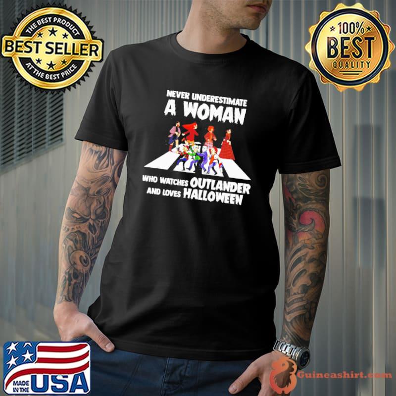 Never underestimate a woman who watches outlander and loves Halloween abbey road shirt
