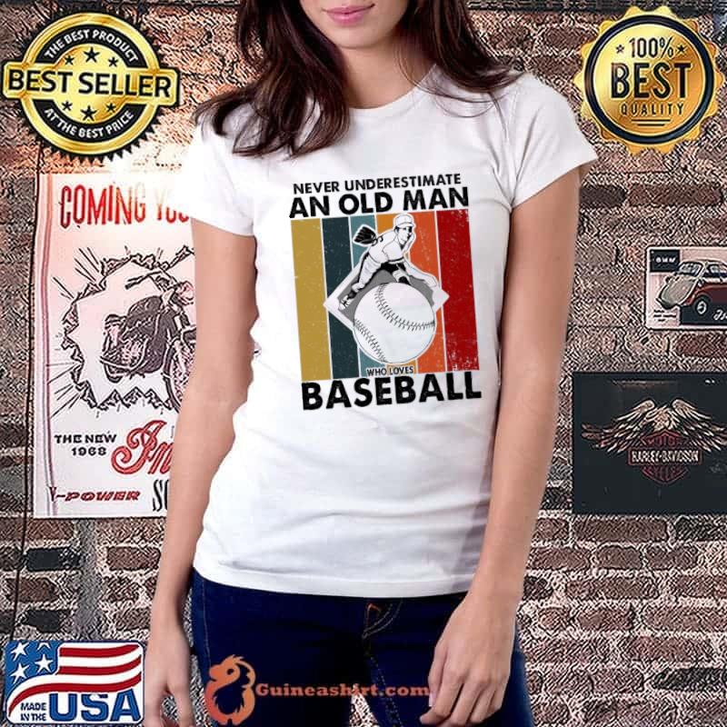 Never underestimate an old man who loves baseball vintage s Ladiestee