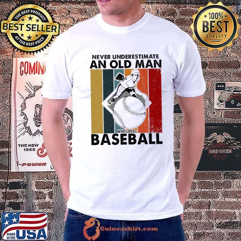 Never underestimate an old man who loves baseball vintage shirt
