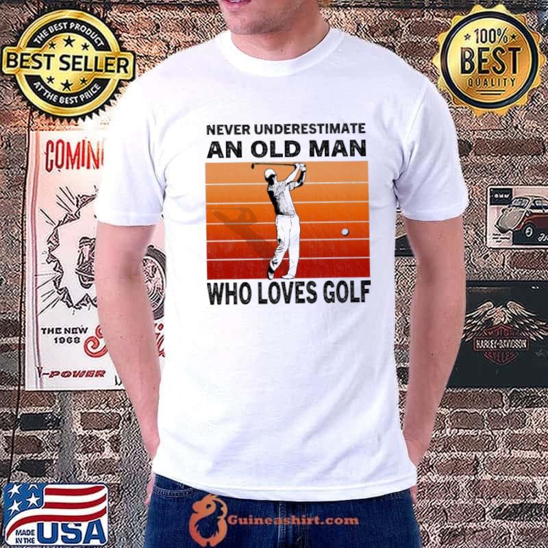 Never underestimate an old man who loves golf vintage shirt
