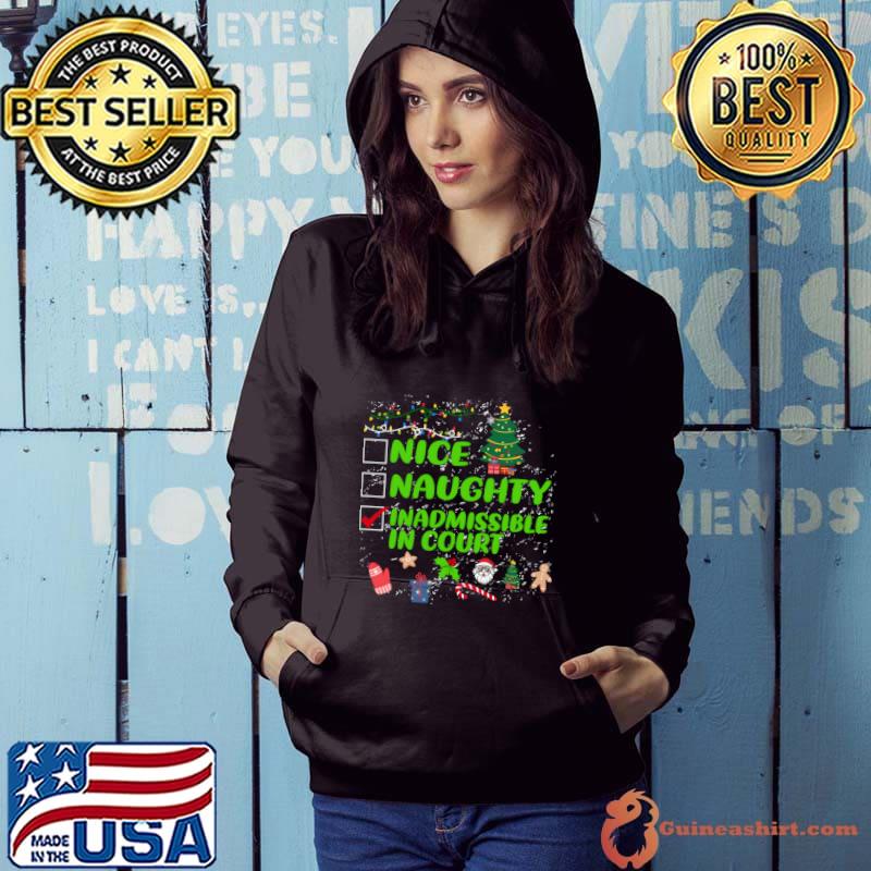 Nice Naughty Inadmissible In Court Christmas List T-Shirt Hoodie