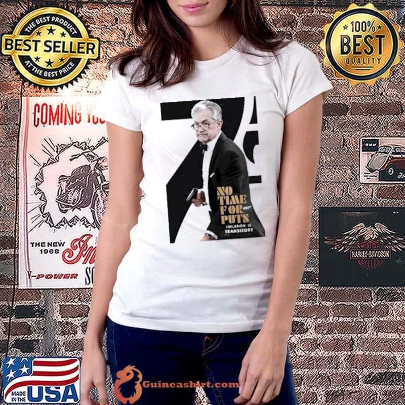 No Time For 007 Puts Iation Is Transitory Shirt Ladiestee