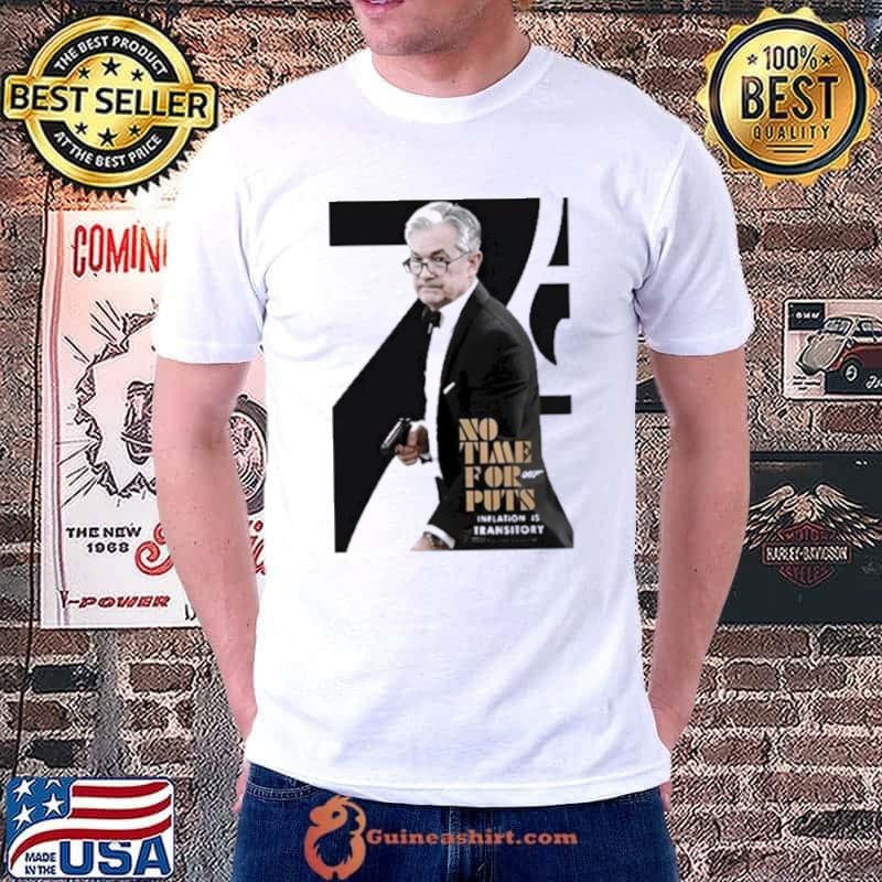 No Time For 007 Puts Iation Is Transitory Shirt
