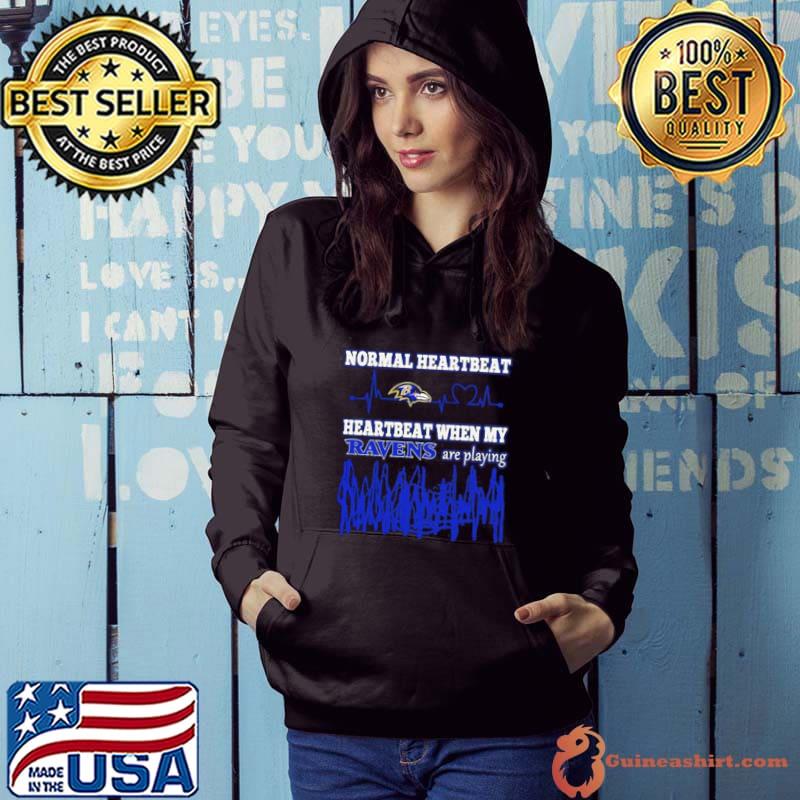 Normal Heartbeat When My Baltimore Ravens Are Playing Shirt Hoodie