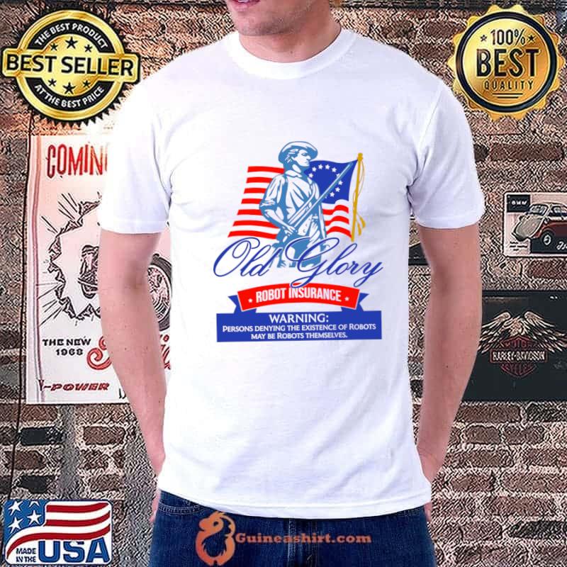 Old Glory Robot Insurance Persons Denying The Existence Of Robots Flag T-Shirt