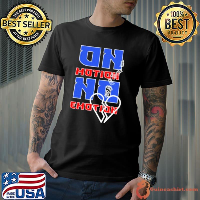 On motion no emotion Shirt