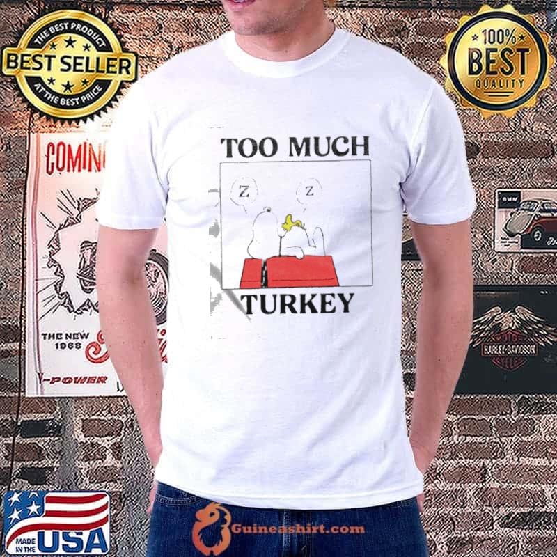 Peanuts Snoopy too much Turkey shirt