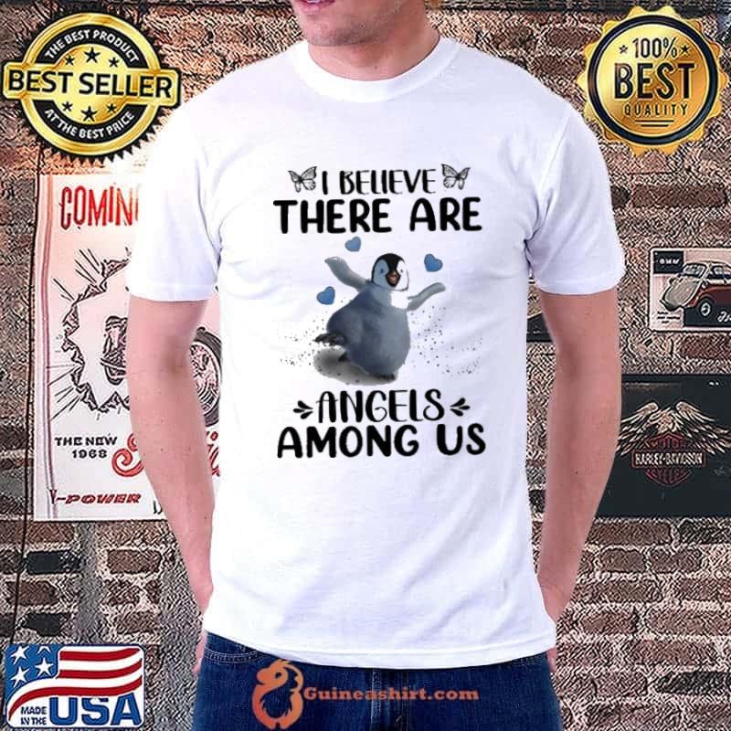 Penguin I Believe There Are Angels Among Us shirt